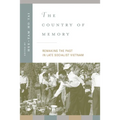 The Country of Memory: Remaking the Past in Late Socialist Vietnam Volume 3