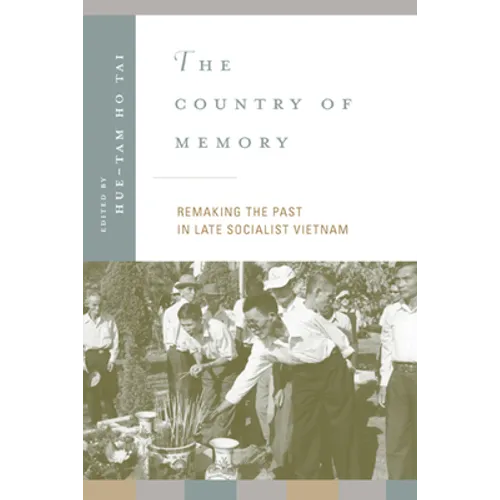 The Country of Memory: Remaking the Past in Late Socialist Vietnam Volume 3