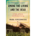 Among the Living and the Dead: A Tale of Exile and Homecoming