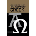 A Concise Dictionary of New Testament Greek