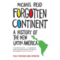 Forgotten Continent: A History of the New Latin America