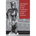 Aboriginal Slavery on the Northwest Coast of North America