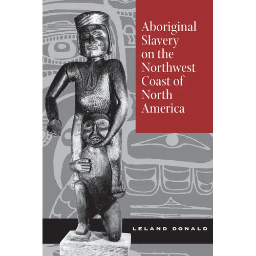 Aboriginal Slavery on the Northwest Coast of North America