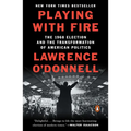 Playing with Fire: The 1968 Election and the Transformation of American Politics