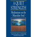 A Quiet Strength: Meditations on the Masculine Soul