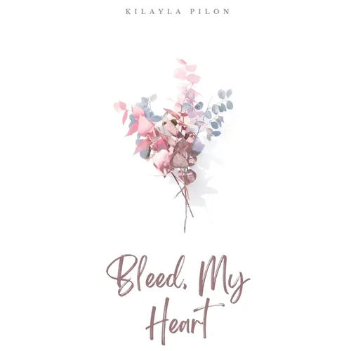 Bleed, My Heart