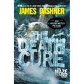 The Death Cure: Book Three of the Maze Runner Series