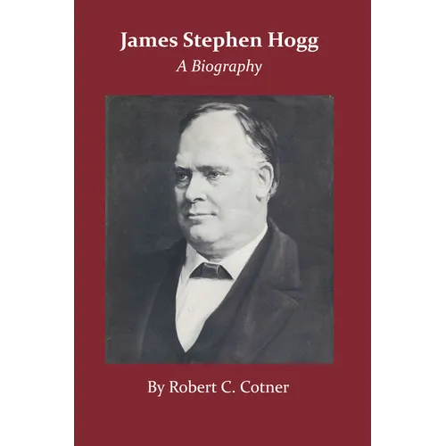 James Stephen Hogg: A Biography