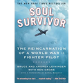 Soul Survivor: The Reincarnation of a World War II Fighter Pilot