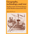 Geography, Technology, and War: Studies in the Maritime History of the Mediterranean, 649-1571