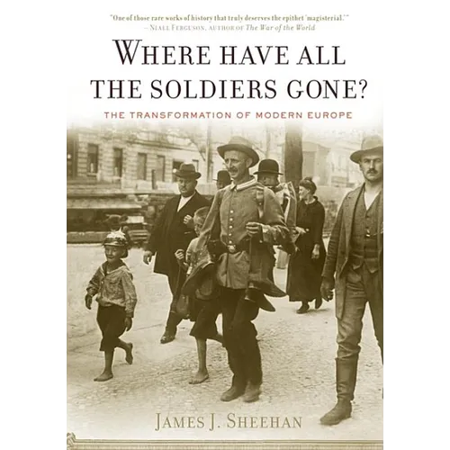 Where Have All the Soldiers Gone?: The Transformation of Modern Europe
