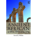 Ancient African Christianity: An Introduction to a Unique Context and Tradition