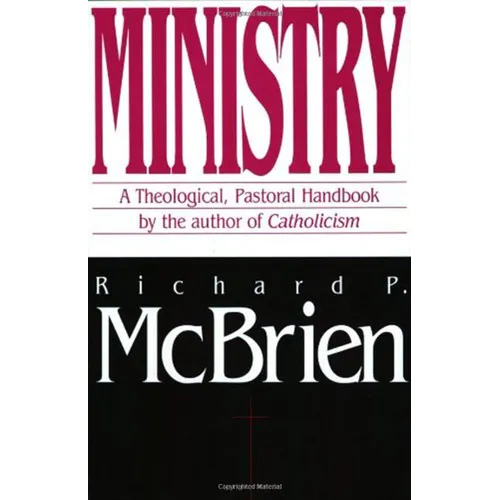 Ministry: A Theological, Pastoral Handbook