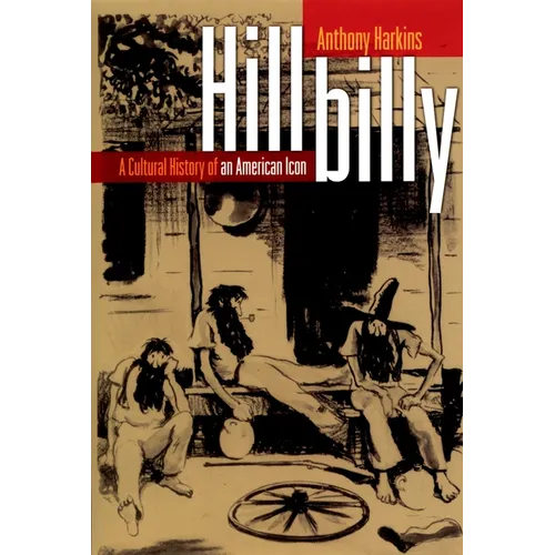 Hillbilly: A Cultural History of an American Icon