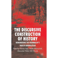 The Discursive Construction of History: Remembering the Wehrmacht's War of Annihilation