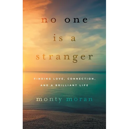 No One Is a Stranger: Finding Love, Connection, and a Brilliant Life
