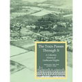 The Train Passes Through It - A Collective History of Linthicum Heights - Softcover Edition