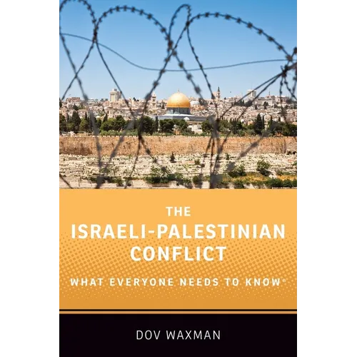 The Israeli-Palestinian Conflict: What Everyone Needs to Know(r)