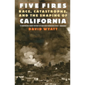 Five Fires: Race, Catastrophe, and the Shaping of California